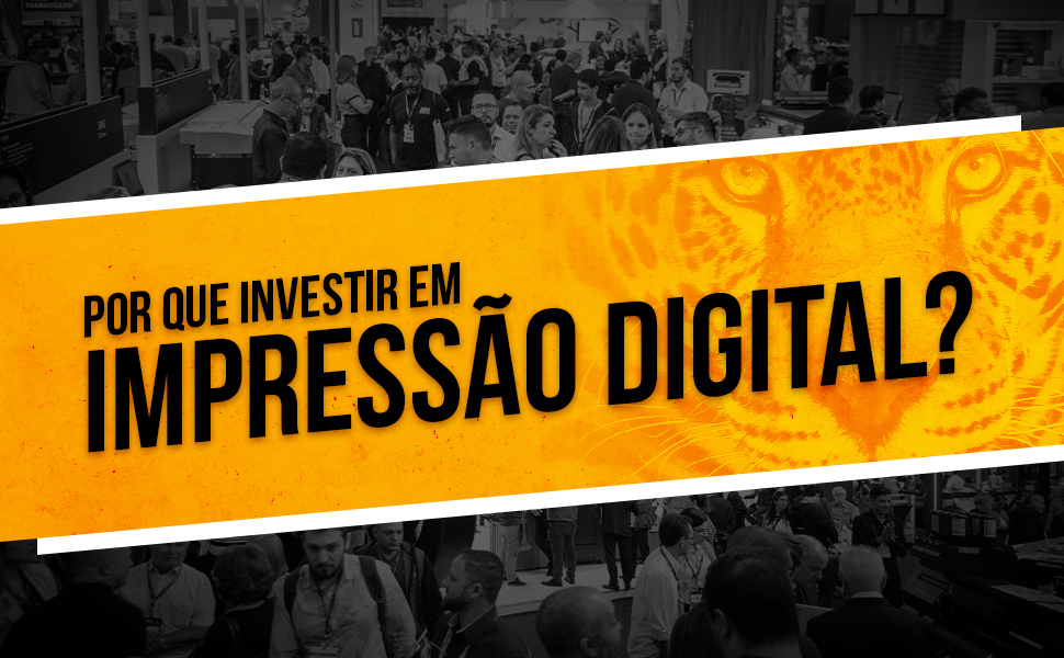 Por que investir em impressão digital?