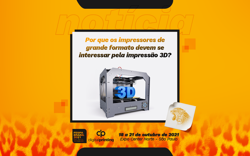 Por que os impressores de grande formato devem se interessar pela impressão 3D?