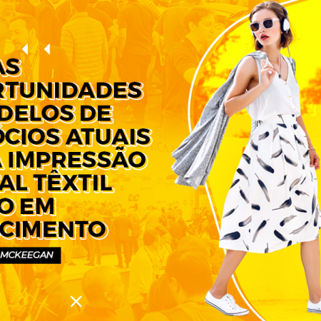 Novas oportunidades e modelos de negócios atuais para impressão digital têxtil estão em crescimento