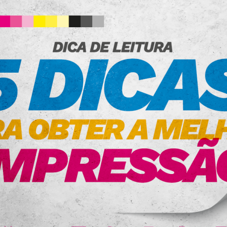 Artigo: Cinco dicas para obter a melhor impressão