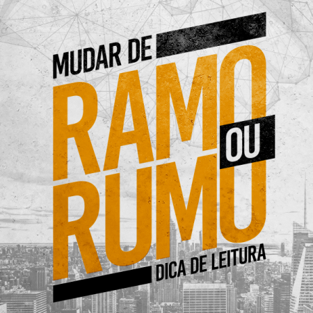 Artigo: Mudar de ramo ou de rumo, continuar procrastinando ou tomar atitudes? E agora, o que vamos fazer?