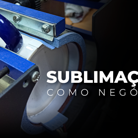Sublimação & Transfer - sua grande oportunidade de negócio