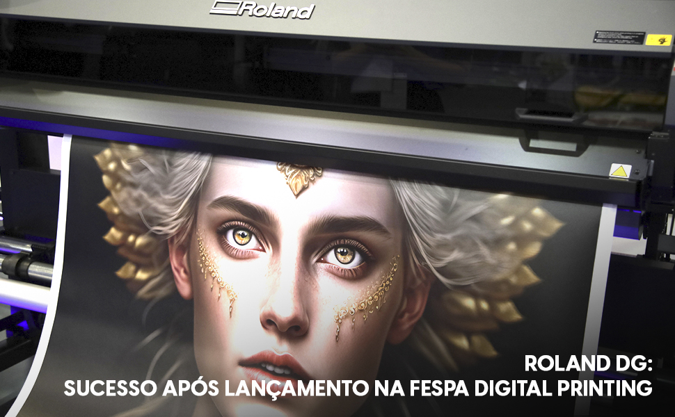 Roland DG: crescimento acelerado e novidades na FESPA Digital Printing