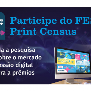 Participe do FESPA Print Census e colabore com o mercado de impressão